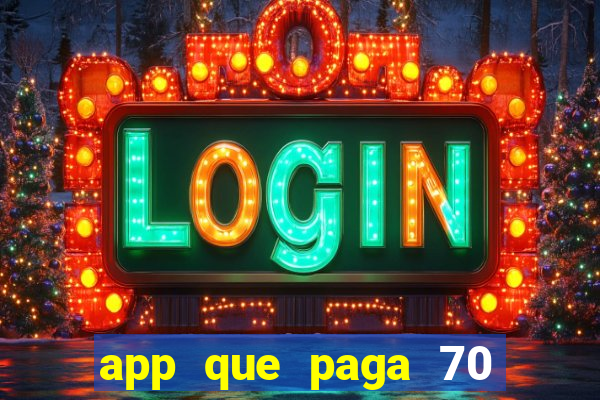 app que paga 70 reais para se cadastrar